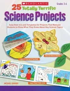 USED-25 Totally Terrific Science Projects: Easy How-To's and Templates for Projects That Motivate Students to Show What They Know about Key Science Topics by Gravois, Michael (Paperback)