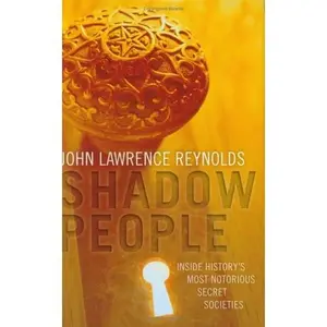 USED-Shadow People: Inside History's Most Notorious Secret Societies by John Lawrence Reynolds (Hardcover)