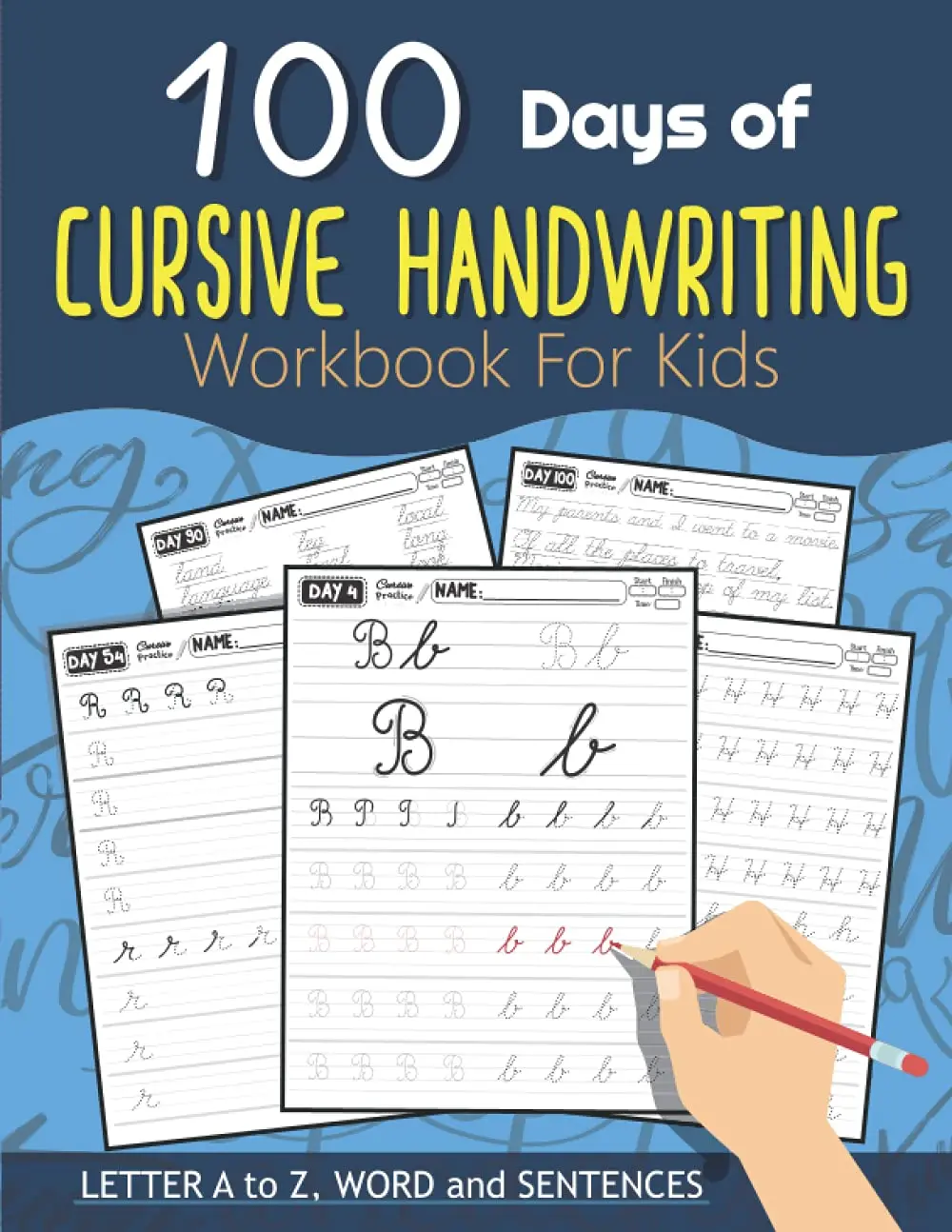 100 Days of Cursive Handwriting Workbook For Kids: 100 Days 100 Letter A to Z,Word and Sentences (Cursive Writing Books for Kids and Beginner)