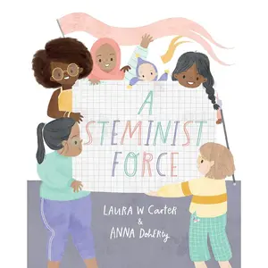 A Steminist Force: A STEM Picture Book for Girls Hardcover – Picture Book, March 19, 2024