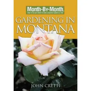 USED-Month-by-Month Gardening in Montana by John Cretti (Paperback)