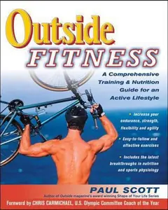 USED-Outside Fitness: A Comprehensive Training & Nutrition Guide for an Active Lifestyle by Scott, Paul (Paperback)