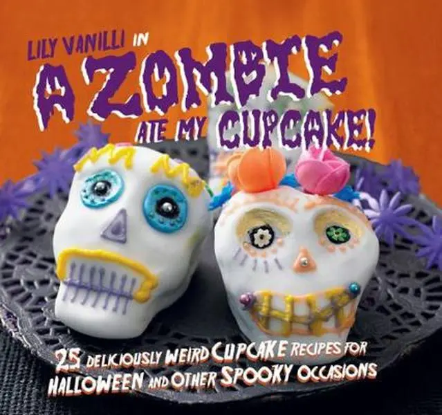 USED-A Zombie Ate My Cupcake!: 25 Deliciously Weird Cupcake Recipes for Halloween and Other Spooky Occasions by Vanilli, Lily (Hardcover)