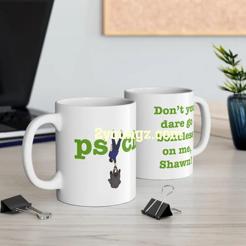 Psych Tv Show - Don't You Dare Go Boneless On Me Shawn Mug 11Oz 15Oz