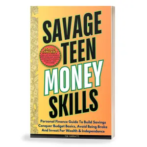 Gift Book~Savage Teen Money Skills: Personal Finance Guide To Build Savings, Conquer Budget Basics, Avoid Being Broke, And Invest For Wealth & Independence + Free Money-Making Download