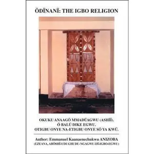 USED-Odinani: The Igbo Religion by Emmanuel Kaanaene Anizoba (Paperback)