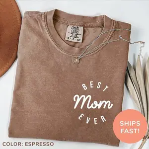 Comfort Colors Best Mom Ever Shirt Cool Moms Club Shirt, Favorite Mom Shirt Mother’s Day Shirt, Mom Appreciation Shirt Gift for Moms