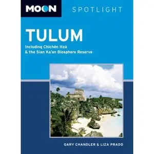 USED-Moon Spotlight Tulum: Including Chichén Itzá & the Sian Ka an Biosphere Reserve by Gary Chandler (Paperback)
