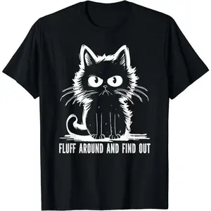 Funny Cat Shirt Fluff Around And Find Out Gifts Men Women T-ShirtFashion	Unisex T-shirts M-5XL