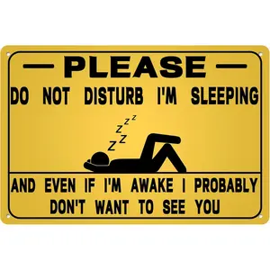 Please Do Not Disturb I'm Sleeping Tin Sign And Even If I'm Awake i Probably Don't Want To See You Funny Humorous Metal Signs Poster For Bedroom Yard Home Gate Club Bar Pub8x12 Inches