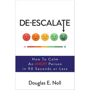 De-Escalate: How to Calm an Angry Person in 90 Seconds or Less