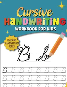 Cursive Handwriting Workbook For Kids: Learn How To Write & Practice A-Z Letter Tracing - 3rd To 5th Grade