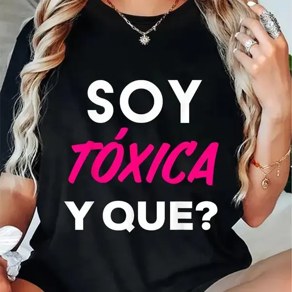 100% Cotton Unisex Printed Handmade US T-Shirt - Men's Top, Spanish Quote "Soy Toxica Y que?" Badass Cute Gift Apparel, Tshirt