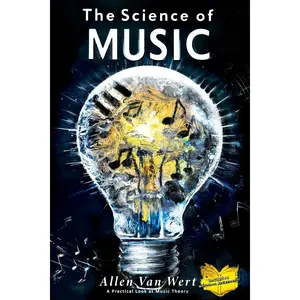 The Science of Music: A practical look at music theory The Science of Music: A practical look at music theory