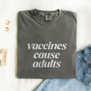 Vaccines Cause Adults Pro Vaccine Unisex Tee Super Soft Material Comfortable Casual Fit Ideal for Everyday Wear Women's & Men's Versatile Styling