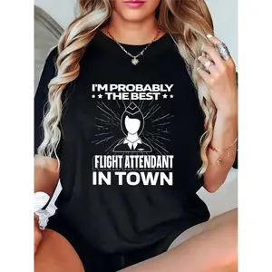 Women's Black "I'm Probably The Best Flight Attendant In Town" Graphic T-Shirt | Casual Workwear, Flight Attendant Appreciation Gift