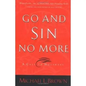 USED-Go and Sin No More: A Call to Holiness by Michael L. Brown (Paperback)