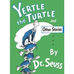 Yertle the Turtle and Other Stories -- Dr Seuss, Hardcover