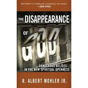 USED Book - The Disappearance of God: Dangerous Beliefs in the New Spiritual Openness by R. Albert Mohler Jr. (Hardcover) - english