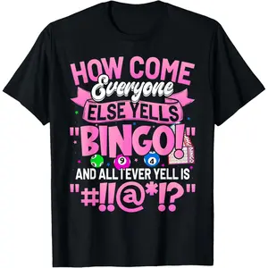 100% Cotton How Come Everyone Else Yells Bingo Funny Lucky Bingo Women T-Shirt Breathable Fabric