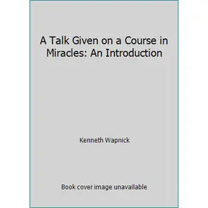 USED-A Talk Given on a Course in Miracles: An Introduction by Kenneth Wapnick (Paperback)