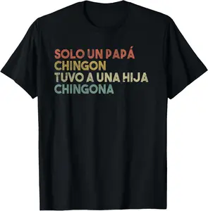 Solo Un Papá Chingon Tuvo A Una Hija Chingona Vintage Retro T-Shirt
