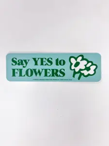 Say Yes To Flowers Sticker