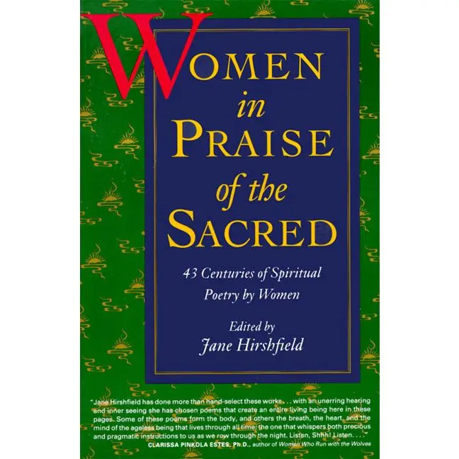 Women in Praise of the Sacred: 43 Centuries of Spiritual Poetry by Women by Jane Hirshfield [Paperback Book]