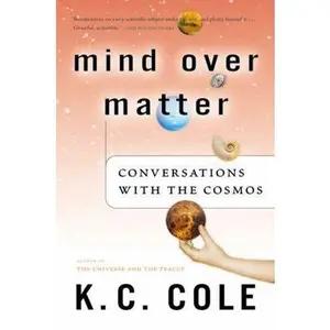 USED-Mind Over Matter: Conversations with the Cosmos by Cole, K. C. (Paperback)