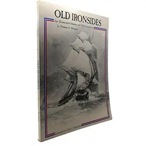 USED-Old Ironsides, an Illustrated History of Uss Constitution by Thomas Patrick Horgan (Paperback)