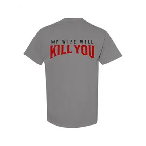 My Wife Will Kill You MadHatter's True to Size T-Shirt