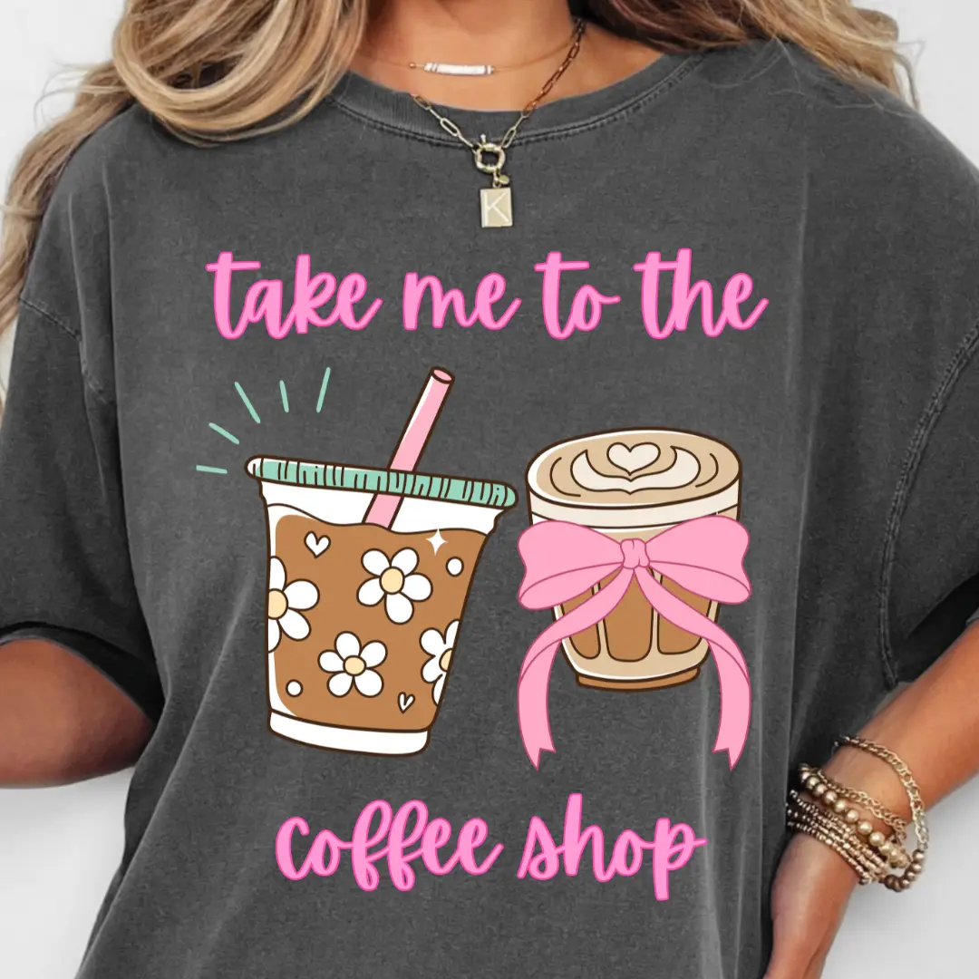 Take me to the coffee shop tee, Coffee Shirt, Coffee Lover Tee, Coffee Shop, Comfort Colors Graphic, Womens Oversized Shirt, Faith Inspired Graphic Tee
