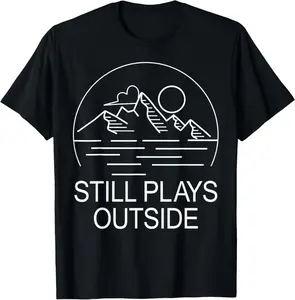 Still Plays Outside T-Shirt