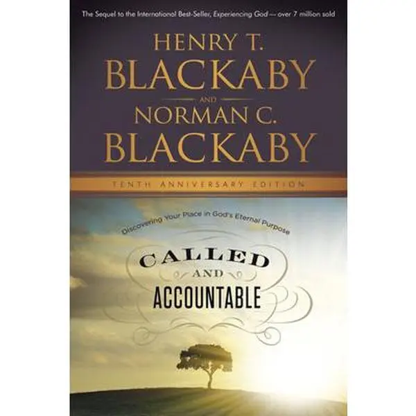 USED-Called and Accountable: Discovering Your Place in God's Eternal Purpose, Tenth Anniversary Edition by Blackaby, Henry (Paperback)