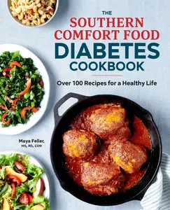 USED-The Southern Comfort Food Diabetes Cookbook: Over 100 Recipes for a Healthy Life by Feller, Maya (Paperback)