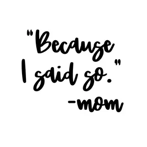 Mom Vinyl Sticker - "Because I said so" - Mom Quote Design for Home Decor