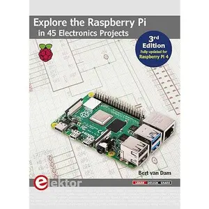USED-Explore the Raspberry Pi in 45 Electronics Projects (3rd Edition) by Bert van Dam (Paperback)
