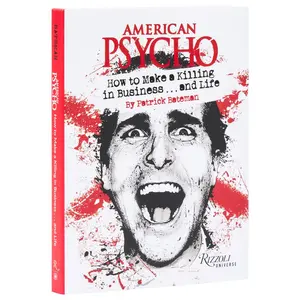 USED-American Psycho: How to Make a Killing in Business...and Life: By Patrick Bateman by Bateman, Patrick (Hardcover)