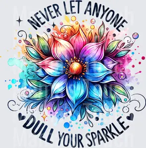 NEVER LET ANY ONE DULL YOUR SPARKLE