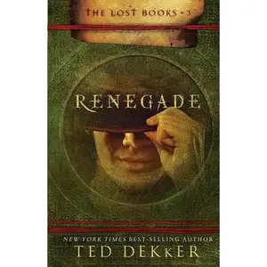 USED-Renegade (The Lost Books, Book 3) (The Books of History Chronicles) by Ted Dekker (Hardcover)