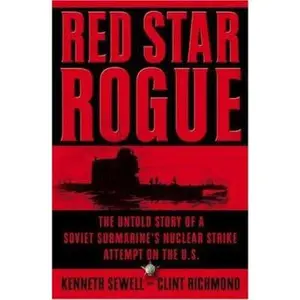 USED-Red Star Rogue: The Untold Story of a Soviet Submarine's Nuclear Strike Attempt on the U.S. by Kenneth Sewell (Hardcover)