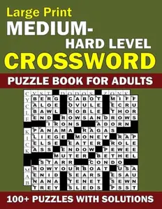 Large Print Medium Hard Level Crossword Puzzle Book For Adults: Large Print 100+ Hard Level Crossword Puzzle With Solutions | 2023-2024 Crossword ... Medium Crossword Puzzles for Adults & Seniors