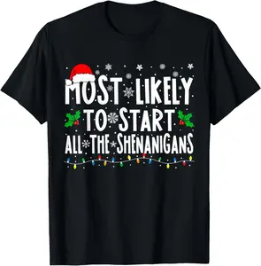 100% Cotton Fashion Garment Most Likely To Start The Shenanigans Funny Family Christmas T-Shirt