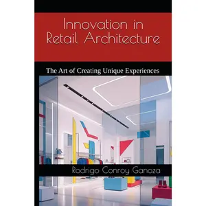 Innovation in Retail Architecture: The Art of Creating Unique Experiences