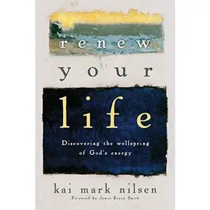 USED-Renew Your Life: Discovering the Wellspring of God's Energy by Nilsen, Kai Mark (Paperback)