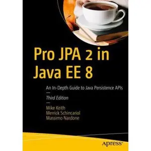 USED-Pro Jpa 2 in Java Ee 8: An In-Depth Guide to Java Persistence APIs by Keith, Mike (Paperback)