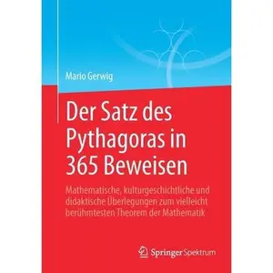 USED-Der Satz Des Pythagoras in 365 Beweisen: Mathematische, Kulturgeschichtliche Und Didaktische Überlegungen Zum Vielleicht Berühmtesten Theorem Der Math by Gerwig, Mario (Paperback)