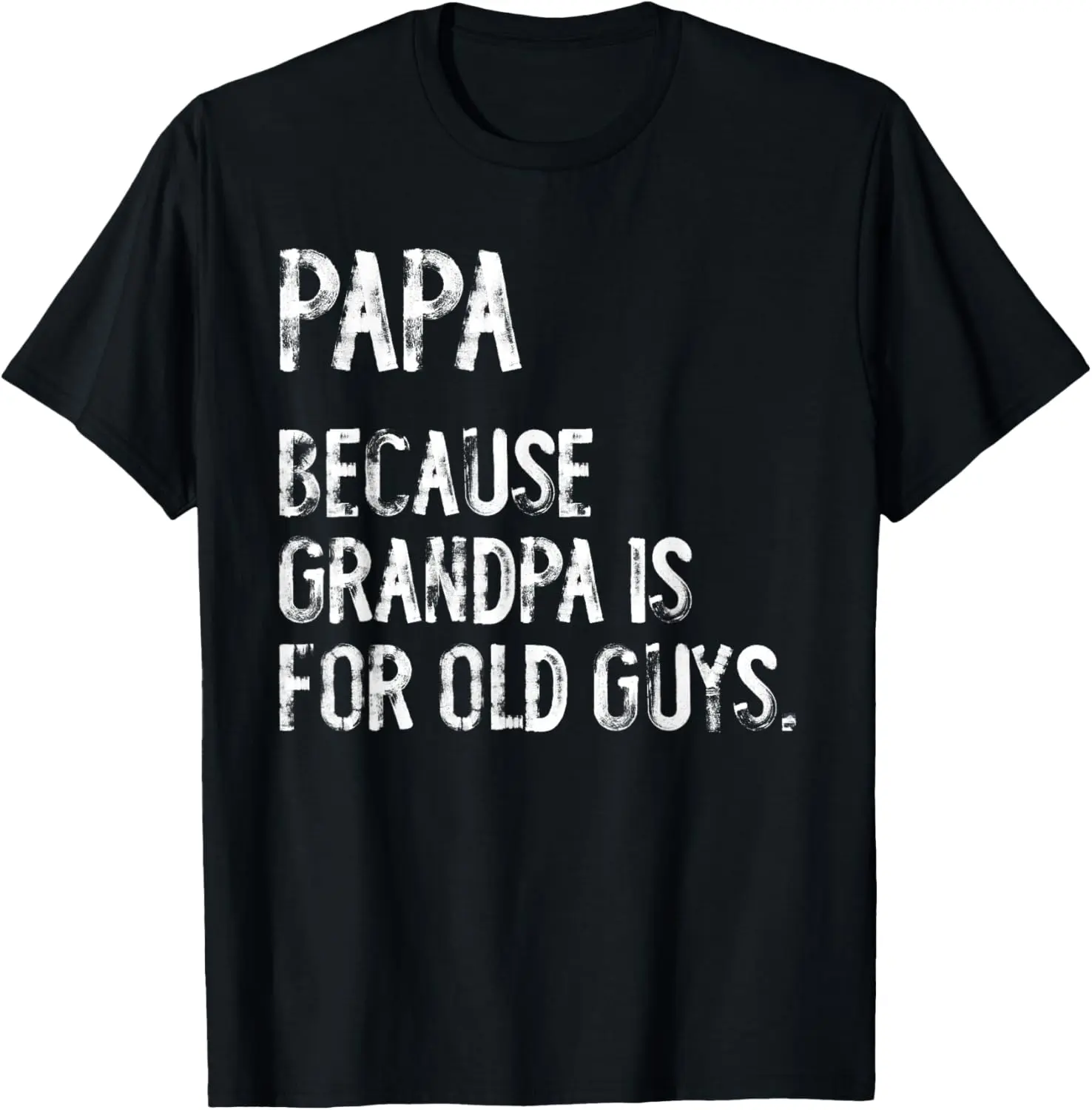 Men's Natural Cotton Soft Short-Sleeve Graphic T-Shirt - Menswear Fashion Apparel, Streetwear Casual Round Neck Tshirt with "Papa Because Grandpa Is For Old Guys" Print