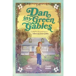 Dan in Green Gables: A Graphic Novel: A Modern Reimagining of Anne of Green Gables -- Rey Terciero, Paperback