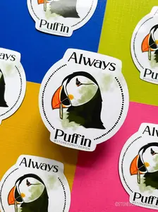 Always Puffin Vinyl Sticker/Magnet